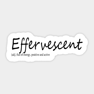 effervescent (adj.) full of energy, positive and active Sticker